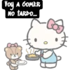 Voy A COMER
NO TARDO...