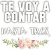 TE VOY A
CONTAR
HASTA TRES