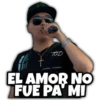 TGD
EL AMOR NO
FUE PA MI
PROPET
