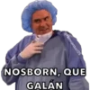 @hleonardocr25
NOSBORN, QUE
GALÁN