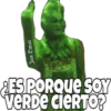 ES PORQUE SOY
VERDE cierTO?
Jan Omar