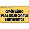 @OscarVr1830
CUPÓN VÁLIDO
PARA JUGAR CON TUS
sentimientos
