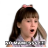 NO MAMESSS !!