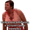 @hleonardocr25
TIENEN QUE APRENDER
A ACTUAR COMO
HOMBRES