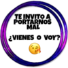 TE INVITO A
PORTARNOS
MAL
¿VIENES O VOY?