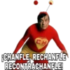 CH
CHANFLE, RECHANFLE
RECONTRACHANFLE!