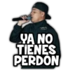 7GD
YA NO
TIENES
PERDÓN