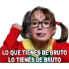 LO QUE TIENES DE BRUTO
LO TIENES DE BRUTO