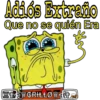 Adiós Extraño
Que no se quién Era
J
SWGRILLØWit,