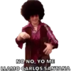 @hleonardocr25
NO NO, YO ME
LLAMO CARLOS SANTANA