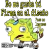 No me gusta tú
Firma en el diseño
Pues no
Los uses
+SGRILLØWait.