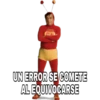 UN ERROR SE COMETE
AL EQUIVOCARSE