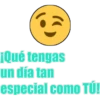 iQué tengas
un día tan
especial como TÚ!