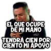 EL QUE OCUPE
DE MI MANO
TOD
TENDRÁ CIEN POR
CIENTO MI APOYO