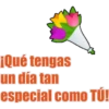 ¡Qué tengas
un día tan
especial como TÚ!