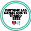 QUITAME LAS
GANAS QUE TE
TRAIGO
ВЕВЕ