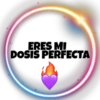 ERES MI
DOSIS PERFECTA