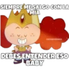 SIEMPRE ME SALGO CON LA
MÍA
PSOYCHOOQOMILO
DEBES ENTENDER ESO
BABY
