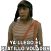 YA LLEGÓ EL
PLATILLO VOLADOR