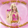 Tengo cara de niña
aje barbiegang
pero
movimientos de teibolera