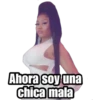 Ahora soy una
chica mala