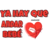 YA HAY Que ANDAR BEBÉ amor