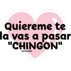 Quiereme te vas a pas CHINGON ballolet88
