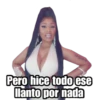 Pero hice todo ese
lanto por nada