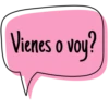 Vienes o voy?