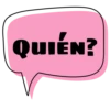 QUIEN?