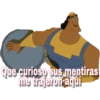 Que curioso sus mentiras
me trajeron aqui