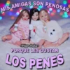 MIS AMIGAS SON PENOSAS
Pilar Mata
PORQUE LES GUSTAN
LOS PENES