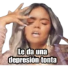Le da una
depresión tonta