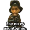 Ese no es
asunto mío.