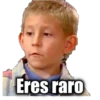 Eres raro