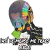 AST DEMENSO ME TRAES
LINDA!
aeSTIAN PADILLA