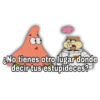 ¿No tienes otro lugar donde decir tus estupideces?