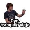 US
Oye,
tranquilo viejo