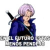 EN EL FUTURO ESTAS
MENOS PENDEJO