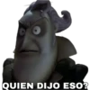 QUIEN DIJO ESO?