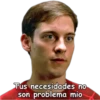 Tus necesidades no
son problema mio