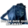 DÓNDE DICE QUE
ME AMAS?