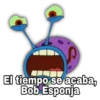 El tiempo se acaba, Bob Esponja