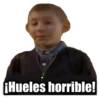 ¡Hueles horrible!