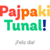 Pajpaki
Tunal!
¡Feliz día!
