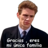 Gracias, eres
mi única familia