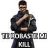 TE ROBASTE MI
KILL