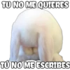 TU NO ME QUIERES
TU NO ME ESCRIBES