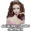 AQUÍ ME TIENES ESPERANDO
COMO PENDEJA
