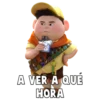 A VER À QUÉ
HORA